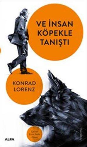 Ve İnsan Köpekle Tanıştı - Konrad Lorenz | Alfa - 9786254498015