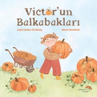 Victor'un Balkabakları - Leyla Aslan Ünlübay | Paraşüt - 9786058038936