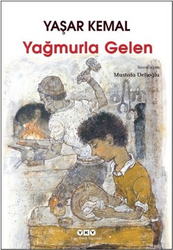 Yağmurla Gelen - Yaşar Kemal | Yky - 9789750830341