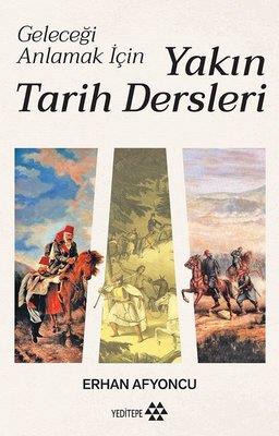 Yakın Tarih Dersleri - Geleceği Anlamak İçin - Erhan Afyoncu | Yeditep