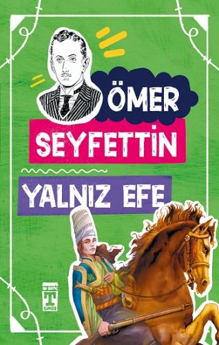 Yalnız Efe - Ömer Seyfettin | İlk Genç Timaş - 9789753628686