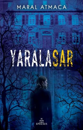 Yaralasar 1 Ciltli - Maral Atmaca | Ephesus - 9786257077804