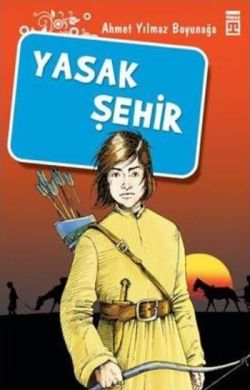 Yasak Şehir (hazin Göç) - Ahmet Yılmaz Boyunağa | Genç Timaş - 9789757