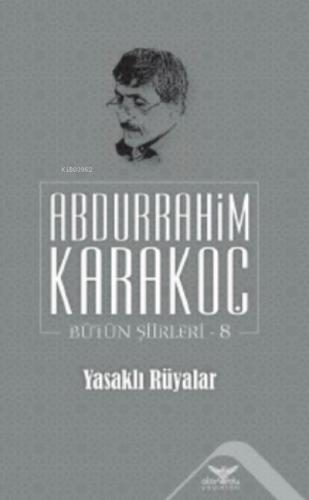 Yasaklı Rüyalar - Bütün Şiirleri 8 - Abdurrahim Karakoç | Altınordu - 