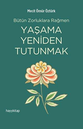 Yaşama Yeniden Tutunmak - Mecit Ömür Öztürk | Hayy - 9786258222364