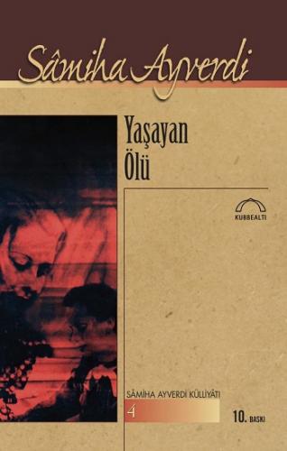 Yaşayan Ölü - Samiha Ayverdi | Kubbealtı - 9789757663164