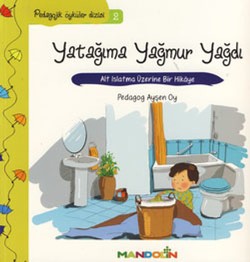 Pedagojik Öyküler Dizisi 2 - Yatağıma Yağmur Yağdı