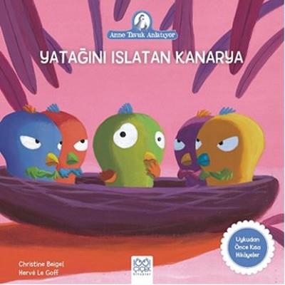 Yatağını Islatan Kanarya-anne Tavuk Anlatıyor