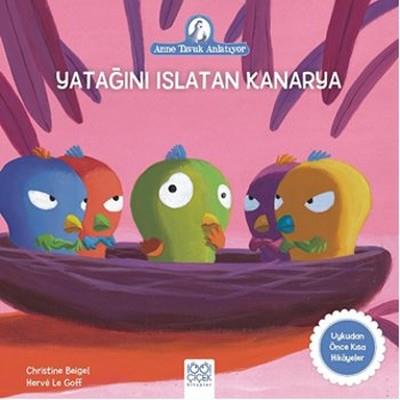 Yatağını Islatan Kanarya-anne Tavuk Anlatıyor - Christine Beigel | 100