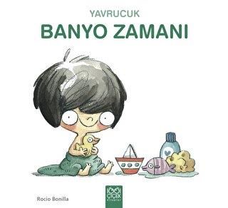 Yavrucuk Banyo Zamanı - Rocio Bonilla | 1001 Çiçek - 9786256856004