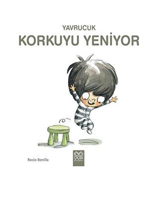 Yavrucuk - Korkuyu Yeniyor - Rocio Bonilla | 1001 Çiçek - 978605341996