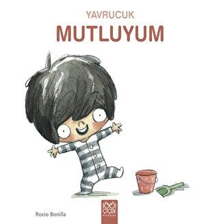 Yavrucuk Mutluyum - Rocio Bonilla | 1001 Çiçek - 9786256856011