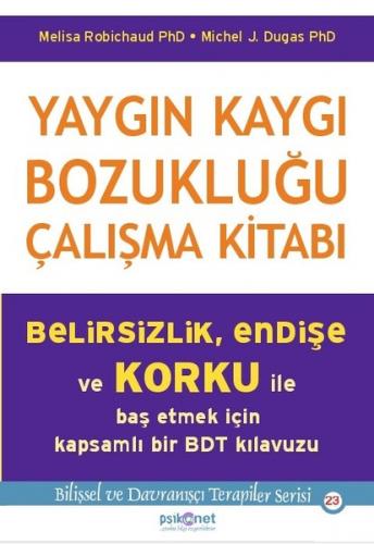 Yaygın Kaygı Bozukluğu Çalışma Kitabı - Melisa Robichaud | Psikonet - 