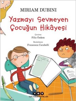 Yazmayı Sevmeyen Çocuğun Hikayesi - Miriam Dubini | Yky - 978975083168