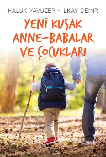 Yeni Kuşak Anne Babalar Ve Çocukları - Haluk Yavuzer | Remzi - 9789751