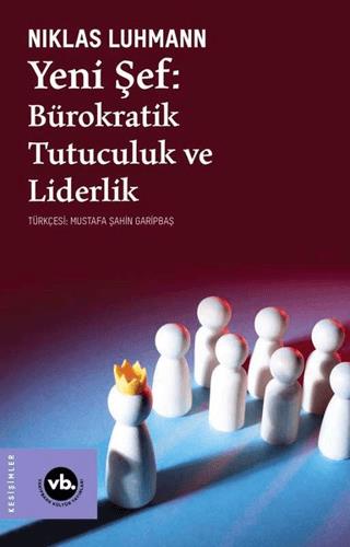 Yeni Şef: Bürokratik Tutuculuk Ve Liderlik