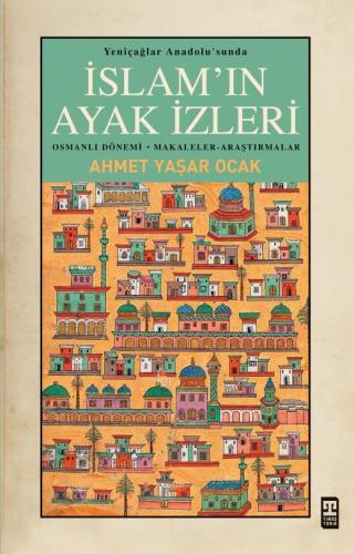 Yeniçağlar Anadolusunda İslamın Ayak İzleri - | Timaş - 9786050847765
