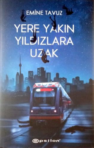 Yere Yakın Yıldızlara Uzak - Ciltli - Emine Tavuz | Epsilon - 97860517