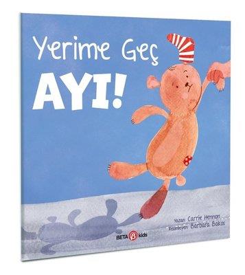 Yerime Geç Ayı! - Carrie Hannon | Beta Kids - 9786254232312