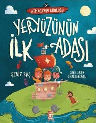 Yeryüzünün İlk Adası - Atmaca'nın Günlüğü - Şeniz Baş | Timaş Çocuk - 