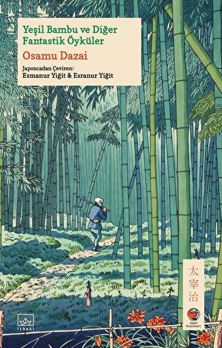Yeşil Bambu Ve Diğer Fantastik Öyküler - Osamu Dazai | İthaki - 978625