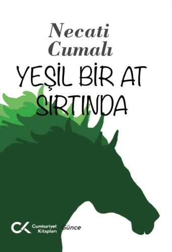 Yeşil Bir At Sırtında - Necati Cumalı | Cumhuriyet - 9786257715928
