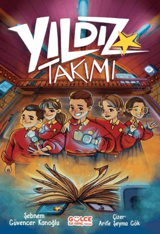 Yıldız Takımı - Şebnem Kanoğlu | Gülce İlk Genç - 9786259740027