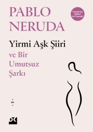 Yirmi Aşk Şiiri - Ve Bir Umutsuz Şarkı - Pablo Neruda | Doğan Kitap - 