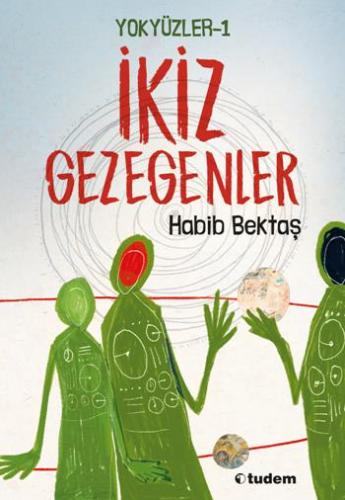 Yok Yüzler 1 İkiz Gezegenler - Habib Bektaş | Tudem - 9786052031438