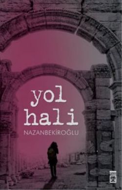 Yol Hali - Nazan Bekiroğlu | Timaş - 9786051143095