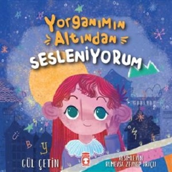 Yorganımın Altından Sesleniyorum - Gül Çetin | Timaş Çocuk - 978605083