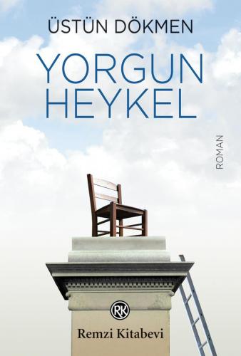 Yorgun Heykel - Üstün Dökmen | Remzi - 9789751417220