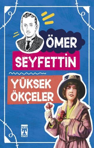 Yüksek Ökçeler - Ömer Seyfettin | İlk Genç Timaş - 9789753628631