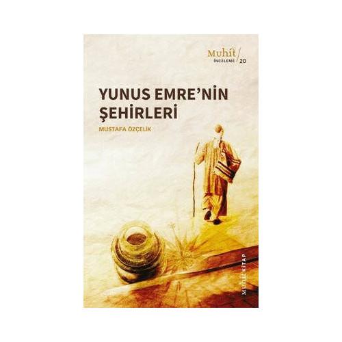 Yunus Emrenin Şehirleri - Mustafa Özçelik | Muhit - 9786257674454