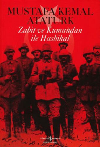 Zabit Ve Kumandan İle Hasbihal - Mustafa Kemal Atatürk | İş Bankası - 
