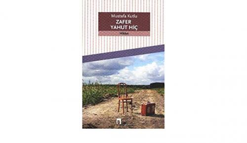 Zafer Yahut Hiç - Mustafa Kutlu | Dergah - 9789759952006