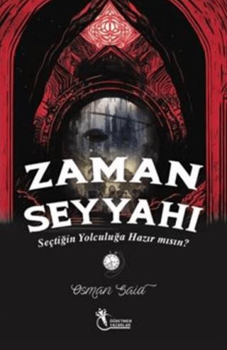 Zaman Seyyahı - Seçtiğin Yolculuğa Hazırmısın? - Osman Said Demiryılma