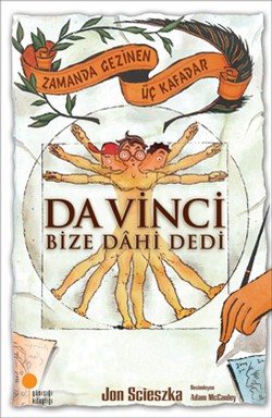 Zamanda Gezinen Üç Kafadar -da Vinci Bize Dahi Dedi - Jon Scıeszka | G