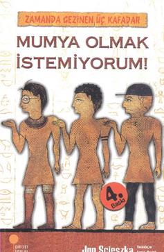 Zamanda Gezinen Üç Kafadar -mumya Olmak İstemiyorum