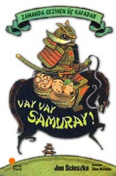 Zamanda Gezinen Üç Kafadar -vay Vay Samuray - Jon Scıeszka | Günışığı 