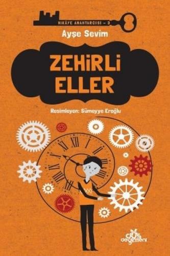 Zehirli Eller Hikaye Anahtarcısı 3 - Ayşe Sevim | Düş Değirmeni - 9789