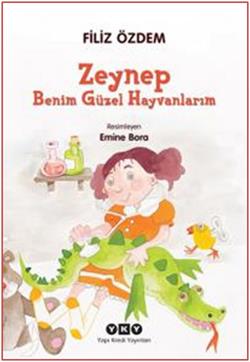 Zeynep Benim Güzel Hayvanlarım - Filiz Özdem | Yky - 9789750828997