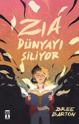 Zia Dünyayı Siliyor - Bree Barton | Genç Timaş - 9786259892788