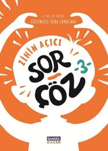 Zihin Açıcı Sor Çöz 3- Eğlenceli Zeka Soruları - | Çamlıca - 978605230