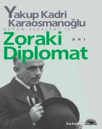Zoraki Diplomat - Yakup Kadri Karaosmanoğlu | İletişim - 9789754704341